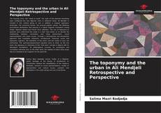 Copertina di The toponymy and the urban in Ali Mendjeli Retrospective and Perspective