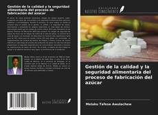 Bookcover of Gestión de la calidad y la seguridad alimentaria del proceso de fabricación del azúcar