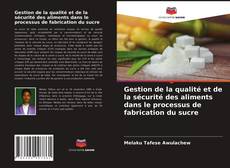 Copertina di Gestion de la qualité et de la sécurité des aliments dans le processus de fabrication du sucre