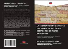 Couverture de LA FABRICATION ET L'ANALYSE DES ESSAIS DE MATÉRIAUX COMPOSITES EN FIBRES NATURELLES