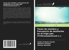 Bookcover of Tasas de siembra y frecuencia de deshierbe en el trigo pan (Triticumaestivum L.)