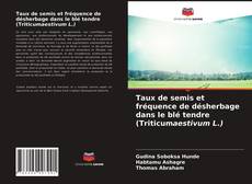 Couverture de Taux de semis et fréquence de désherbage dans le blé tendre (Triticumaestivum L.)