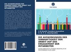 DIE AUSWIRKUNGEN DER SINNHAFTIGKEIT DER ARBEIT AUF DAS ENGAGEMENT DER MITARBEITER kitap kapağı