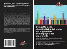 Copertina di L'impatto della significatività del lavoro dei dipendenti sull'impegno dei dipendenti