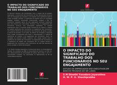 Borítókép a  O IMPACTO DO SIGNIFICADO DO TRABALHO DOS FUNCIONÁRIOS NO SEU ENGAJAMENTO - hoz