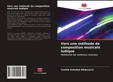 Couverture de Vers une méthode de composition musicale ludique