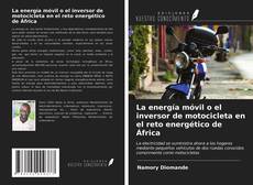 Borítókép a  La energía móvil o el inversor de motocicleta en el reto energético de África - hoz