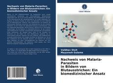 Nachweis von Malaria-Parasiten in Bildern von Blutausstrichen: Ein biomedizinischer Ansatz kitap kapağı