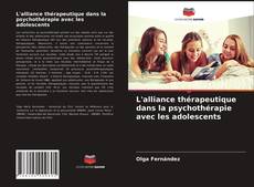 Couverture de L'alliance thérapeutique dans la psychothérapie avec les adolescents