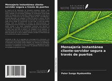 Copertina di Mensajería instantánea cliente-servidor segura a través de puertos