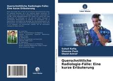 Querschnittliche Radiologie-Fälle: Eine kurze Erläuterung kitap kapağı