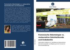 Forensische Odontologie vs. restaurative Zahnheilkunde und Endodontie kitap kapağı