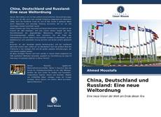 China, Deutschland und Russland: Eine neue Weltordnung kitap kapağı