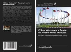 Copertina di China, Alemania y Rusia: un nuevo orden mundial