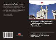 Questions philosophiques : quelques considérations Volume II的封面