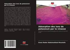 Portada del libro de Adsorption des ions de potassium par la vinasse