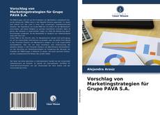 Vorschlag von Marketingstrategien für Grupo PAVA S.A. kitap kapağı