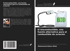 Bookcover of El biocombustible, una fuente alternativa para el combustible de aviación