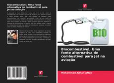 Couverture de Biocombustível, Uma fonte alternativa de combustível para Jet na aviação