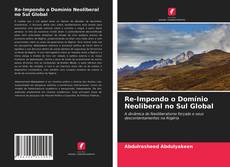 Capa do livro de Re-Impondo o Domínio Neoliberal no Sul Global 