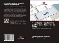 Couverture de Métrologie : soutenir la qualité dans les soins de santé