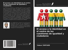 Bookcover of El acceso a la identidad en el centro de las cuestiones de igualdad y ciudadanía