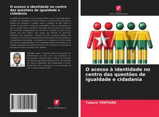 Couverture de O acesso à identidade no centro das questões de igualdade e cidadania