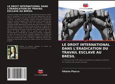 Buchcover von LE DROIT INTERNATIONAL DANS L'ÉRADICATION DU TRAVAIL ESCLAVE AU BRÉSIL