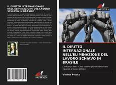 Copertina di IL DIRITTO INTERNAZIONALE NELL'ELIMINAZIONE DEL LAVORO SCHIAVO IN BRASILE