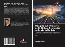 Copertina di Indagine sull'iniziativa della Cintura Economica della Via della Seta