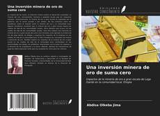 Bookcover of Una inversión minera de oro de suma cero