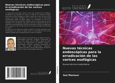 Обложка Nuevas técnicas endoscópicas para la erradicación de las varices esofágicas