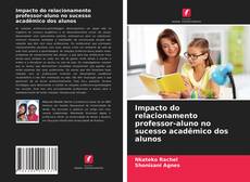 Impacto do relacionamento professor-aluno no sucesso acadêmico dos alunos的封面