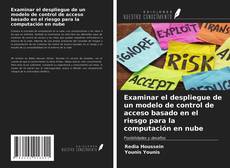 Portada del libro de Examinar el despliegue de un modelo de control de acceso basado en el riesgo para la computación en nube