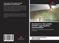 Capa do livro de Succeed in the public health aggregation examination 