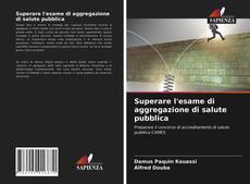 Copertina di Superare l'esame di aggregazione di salute pubblica