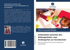 Artikulation zwischen den Bildungsstufen: vom Kindergarten zur Grundschule kitap kapağı