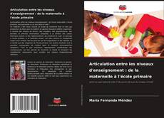 Couverture de Articulation entre les niveaux d'enseignement : de la maternelle à l'école primaire