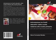 Copertina di Articolazione tra livelli educativi: dalla scuola materna alla scuola primaria