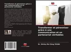 Couverture de Transformer et pérenniser grâce à une communication et un partenariat véritables