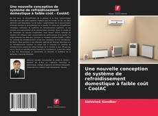 Copertina di Une nouvelle conception de système de refroidissement domestique à faible coût - CoolAC