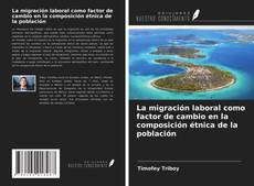 Borítókép a  La migración laboral como factor de cambio en la composición étnica de la población - hoz