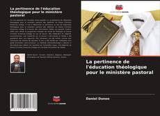 Couverture de La pertinence de l'éducation théologique pour le ministère pastoral