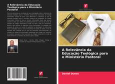 A Relevância da Educação Teológica para o Ministério Pastoral的封面