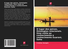 Обложка O lugar dos peixes, Ontologias relacionais. Uma visita ao conhecimento e conhecimento Guarani, Salta