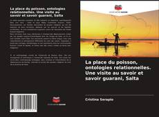 Portada del libro de La place du poisson, ontologies relationnelles. Une visite au savoir et savoir guarani, Salta