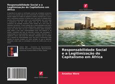 Bookcover of Responsabilidade Social e a Legitimização do Capitalismo em África
