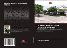 Couverture de LA MARCHABILITÉ DE L'ESPACE URBAIN