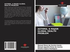 ASTHMA, A MAJOR GLOBAL HEALTH PROBLEM的封面