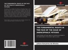 Buchcover von THE FUNDAMENTAL RIGHTS IN THE FACE OF THE ISSUE OF ANENCEPHALIC FETUSES